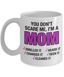 You Don't Scare Me... I'm A MOM!