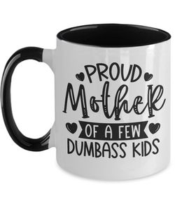 Mother's Day Mug - Proud Mother Of A Few Dumbass Kids - 2-Tone Ceramic Novelty Gift