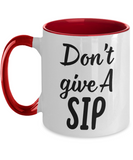 Don't Give A SIP - 11oz 2-Toned Novelty Ceramic Gift Mug