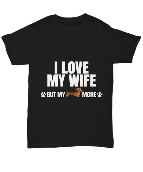 I Love My Wife... but my Dachshund more!