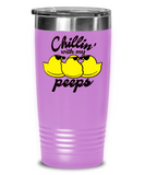 Chillin' With My Peeps - Novelty Gift Tumbler