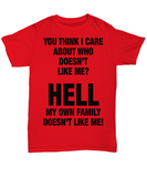 You Think I Care About Who Doesn't Like Me... - Unisex T-shirt
