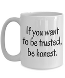 If You Want To Be Trusted... Be Honest. | Ceramic Novelty BFF Gift Mug