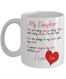 My Daughter: You are every reason... I Love You - Novelty Gift Mug