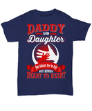 Daddy and Daughter... Not Always Eye To Eye But Always Heart To Heart - T-shirt