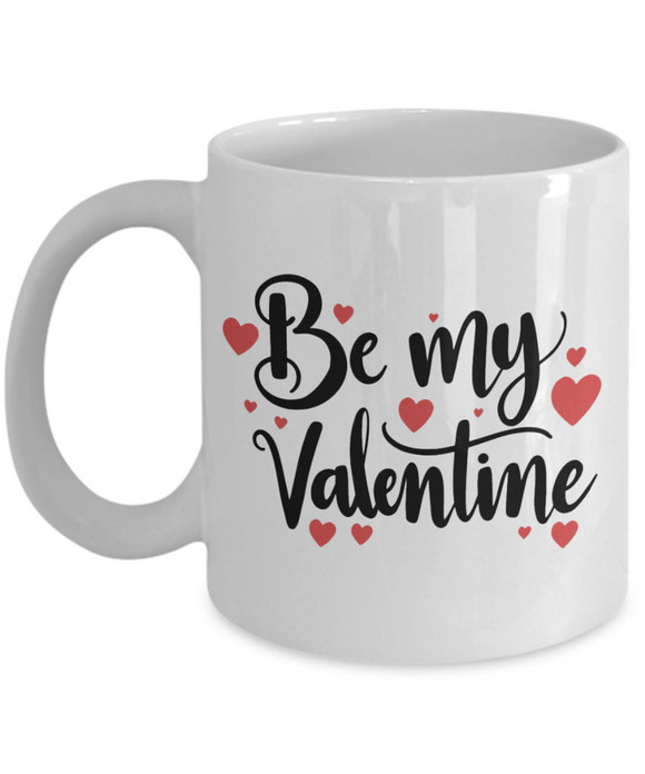 Be My Valentine - Gift For Husband, Valentines Gift For Her, Novelty Gift Mug