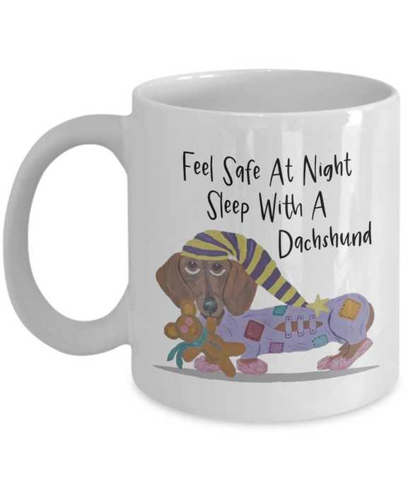 Feel Safe At Night... Sleep With A Dachshund - Novelty Doxie Lover Ceramic Mug