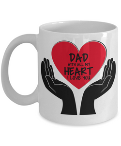 DAD: With All My Heart... I Love You - Family Gift Mug