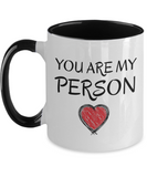 You Are My Person - Boyfriend Girlfriend Gift, Best Friend Mug, Mug Gift, 2-Toned 11 oz Novelty Mug