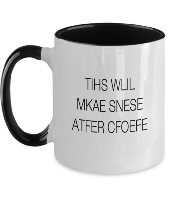 TIHS WLIL MKAE SNESE ATFER CFOEFE! Funny Novelty Humor 11oz 2-Tone Mug Gift