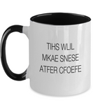 TIHS WLIL MKAE SNESE ATFER CFOEFE! Funny Novelty Humor 11oz 2-Tone Mug Gift