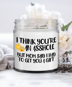 I Think You're An Asshole - Funny Brother / Sister Gift, Funny Gift for Him / Her, Gag Gift For Sibling / Candle Gift