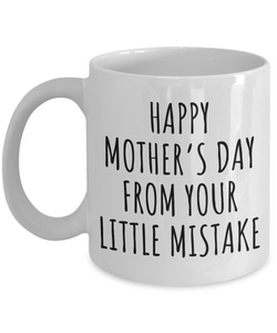Happy Mother's Day From Your Little Mistake...