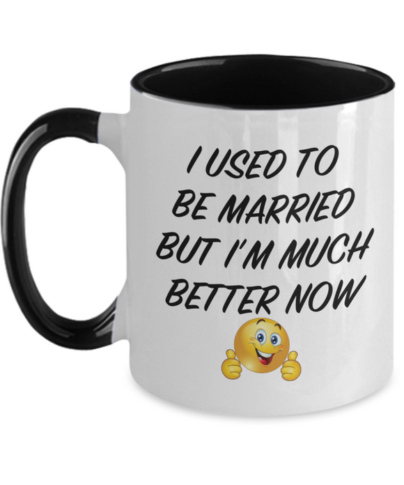 I Used To Be Married But I'm Much Better Now - 2 toned Novelty Just Divorced Ceramic Gift Mug