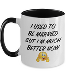 I Used To Be Married But I'm Much Better Now - 2 toned Novelty Just Divorced Ceramic Gift Mug