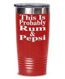 This Is Probably Rum & Pepsi - Tumbler