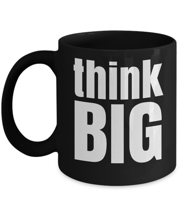 Think Big - Novelty Mug