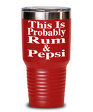 This Is Probably Rum & Pepsi - Tumbler