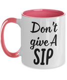 Don't Give A SIP - 11oz 2-Toned Novelty Ceramic Gift Mug