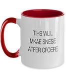 TIHS WLIL MKAE SNESE ATFER CFOEFE! Funny Novelty Humor 11oz 2-Tone Mug Gift