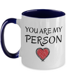 You Are My Person - Boyfriend Girlfriend Gift, Best Friend Mug, Mug Gift, 2-Toned 11 oz Novelty Mug