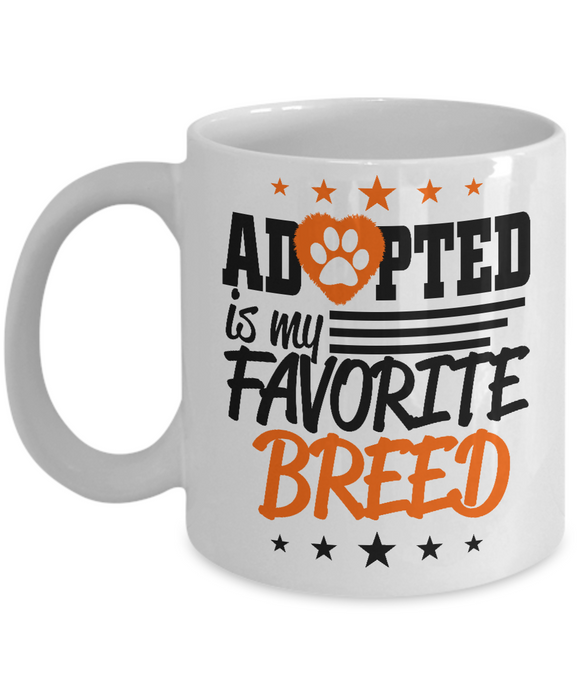 Adopted Is My Favorite Breed Mug | Gift for Adoptive Parents, Foster Parents | Adoption Gift for Pet Lovers | Unique Gift for Animal Lovers
