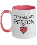 You Are My Person - Boyfriend Girlfriend Gift, Best Friend Mug, Mug Gift, 2-Toned 11 oz Novelty Mug