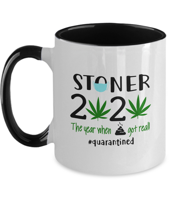 Stoner 2020... The year when poo got real! - Funny Novelty Marijuana - Cannabis Gift Mug