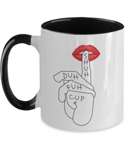 Shuh Duh Fuh Cup - Funny Cussing Mugs For Women, Men - STFU Coffee Mug - Sarcastic Humor Sassy 11oz 2-Toned Novelty Tea Cup Gift For Best Friends, Sister, Brother, Boyfriend, Girlfriend, Husband, Wife