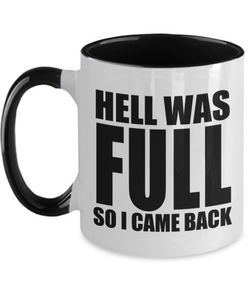 Hell Was Full So I Came Back - 2-Toned Ceramic 11 oz Novelty Gift Mug