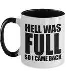 Hell Was Full So I Came Back - 2-Toned Ceramic 11 oz Novelty Gift Mug