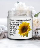 I Want To Be Like A Sunflower... I Will Stand Tall And Find The Light | 9 oz Scented Soy Candle Gift