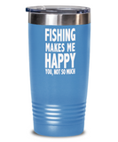 FISHING Makes Me Happy... YOU, Not So Much - Tumbler
