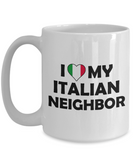 I Love My Italian Neighbor - Ceramic Novelty BFF, Great Neighbor Gift Mug