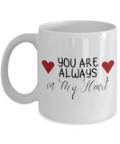 You Are Always In My Heart - Loving Valentines Gift, Gift For Wife, Gift For Husband, Novelty Ceramic Mug