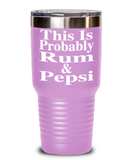 This Is Probably Rum & Pepsi - Tumbler