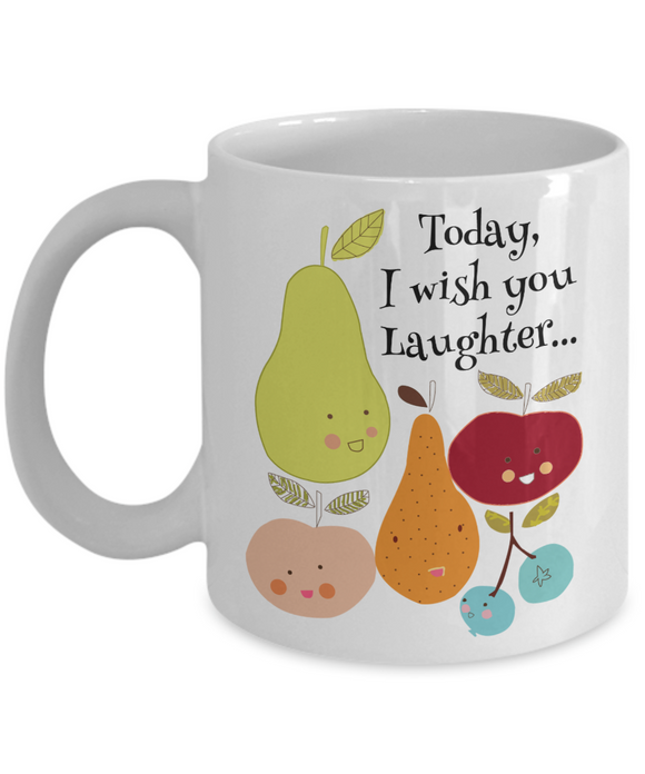 Today I Wish You Laughter... Funny Novelty Ceramic Mug