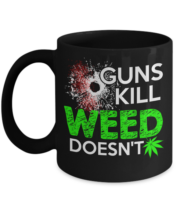 Guns Kill Weed Doesn't - Mug