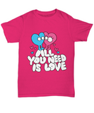 All You Need Is Love T-shirt | Inspirational Quote Tee | Positive Thinking Clothing | Motivational Apparel
