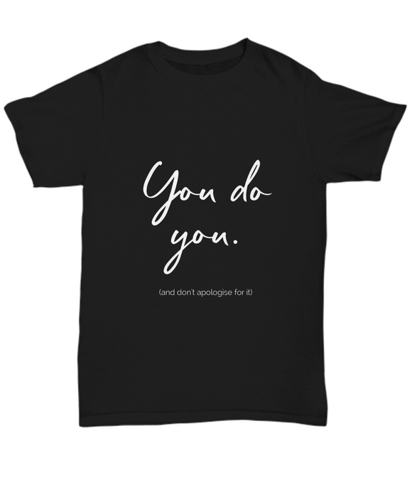 You Do You - Novelty Gift Shirt