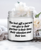 The Best Gift A Person Can Give To Their Partner... Their Time, Their Attention and Their Love | 9 oz Scented Soy Candle Gift