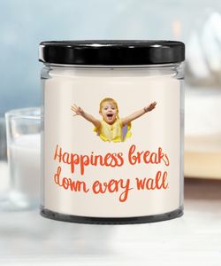 Happiness Breaks Down Every Wall | 9oz Vanilla Scented Soy Candle