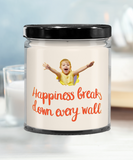 Happiness Breaks Down Every Wall | 9oz Vanilla Scented Soy Candle