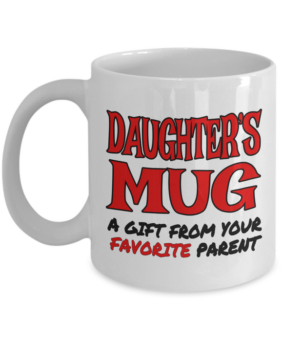 Daughter's Mug... A Gift From Your Favorite Parent