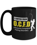 I Suffer From O.C.F.D. (Obsessive Compulsive Fishing Disorder)