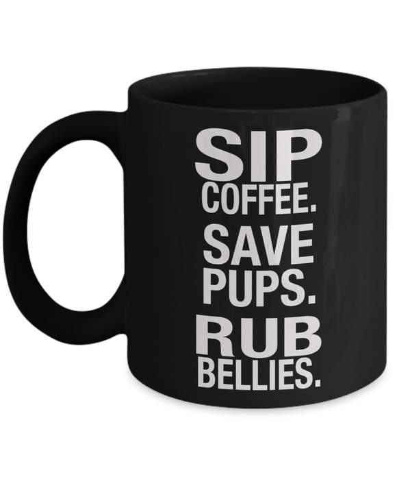 Sip Coffee. Save Pups. Rub Bellies. - Novelty Mug