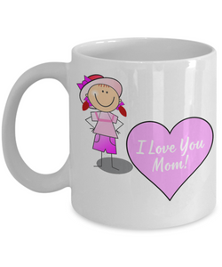 I Love You Mom! - Mother's Day, Valentine's Day, Birthday Ceramic Novelty Gift Mug