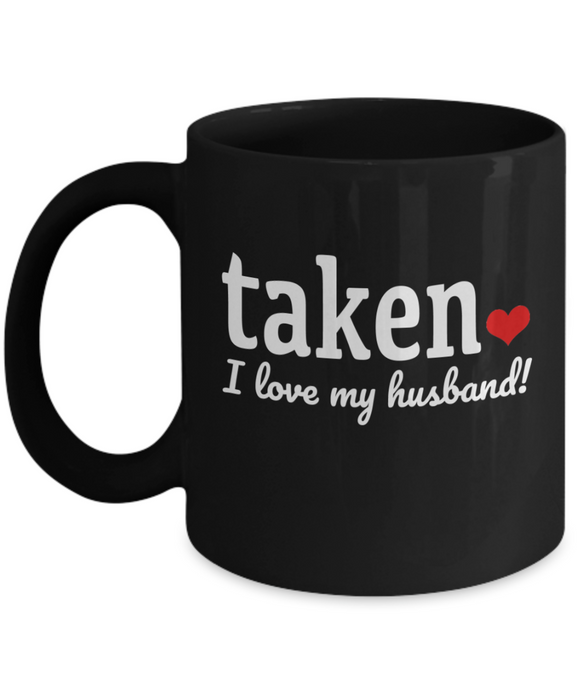 Taken... I Love My Husband - Mug
