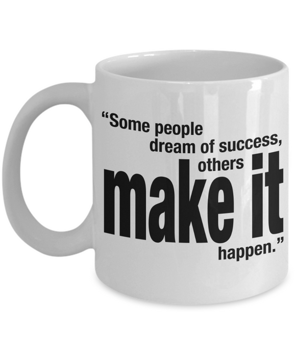 Some People Dream Of Success, Others Make It Happen | Novelty Ceramic Gift Mug