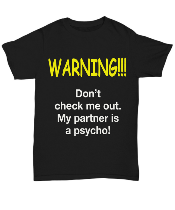 WARNING! Don't check me out. My partner is a psycho!